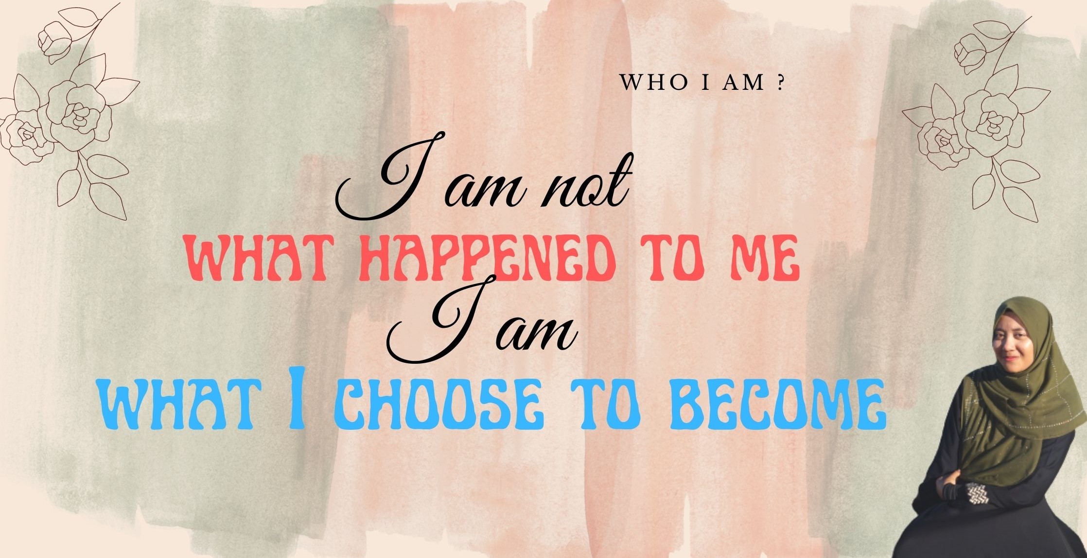 I am not what happened to me I am what I choose to become.jpg.1