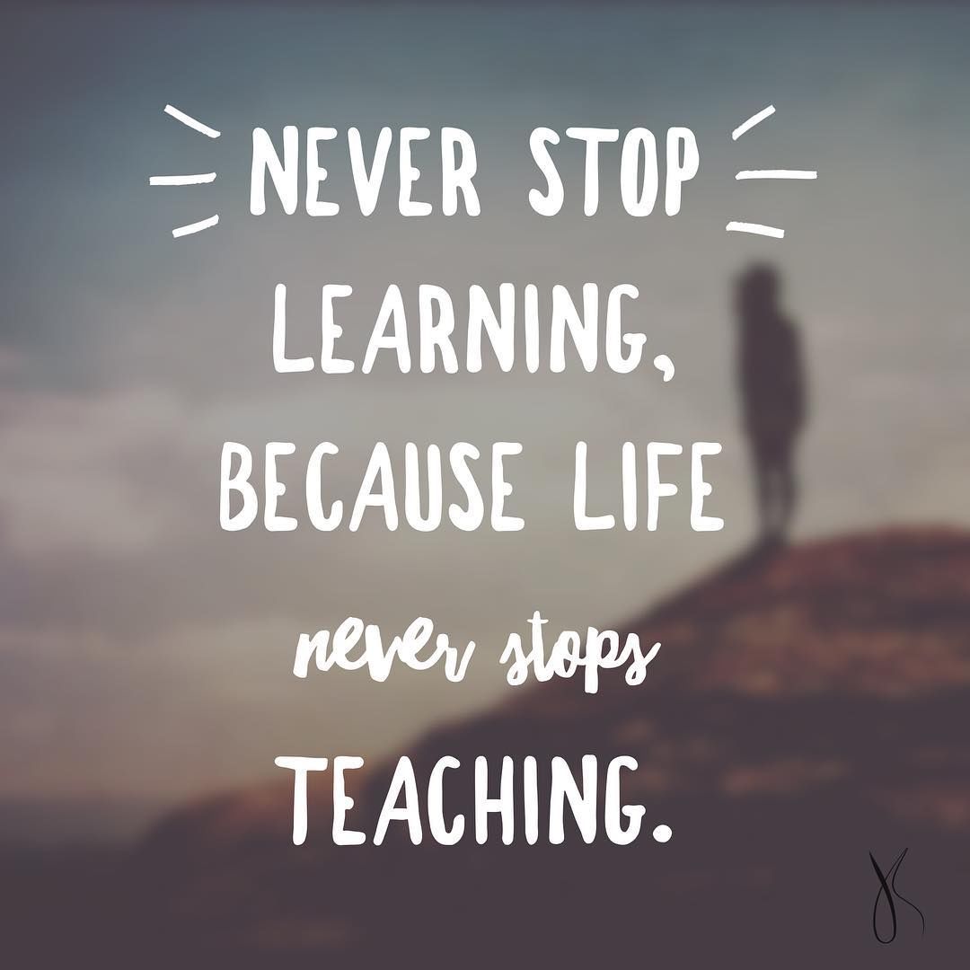 339211-Never-Stop-Learning-Because-Life-Never-Stop-Teaching.jpg