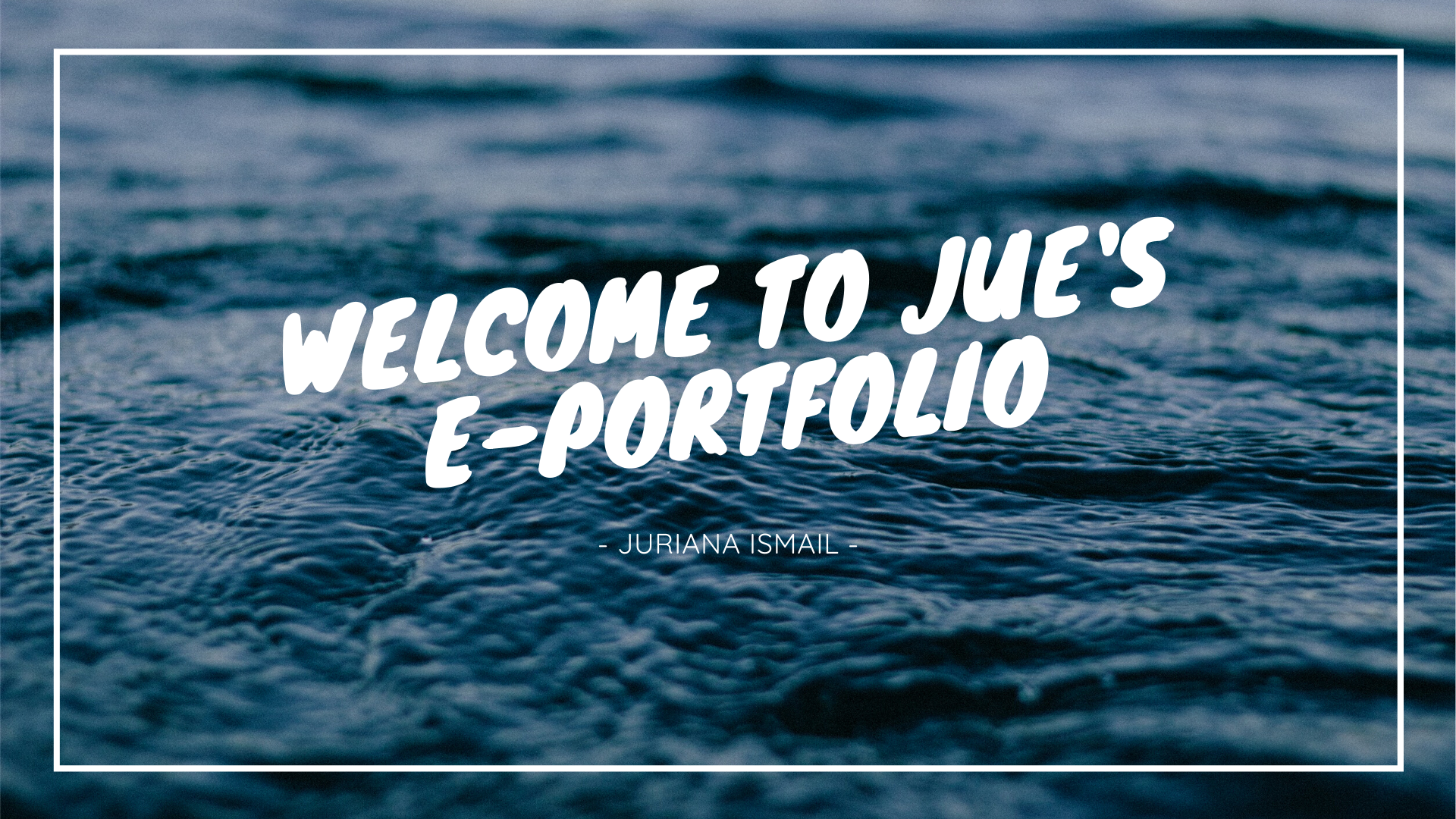 welcome to Jue's E-portfolio.png